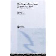 Banking on Knowledge: The Genesis of the Global Development Network