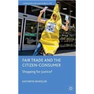 Fair Trade and the Citizen-Consumer Shopping for Justice?