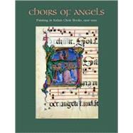 Choirs of Angels : Painting in Italian Choir Books, 1300-1500