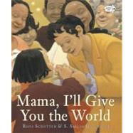 Mama, I'll Give You the World