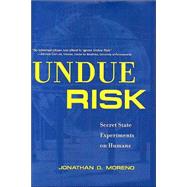 Undue Risk Vol. 1 : Secret Sate Experiments on Humans