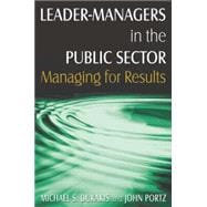 Leader-Managers in the Public Sector: Managing for Results: Managing for Results