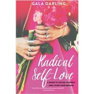Radical Self-Love A Guide to Loving Yourself and Living Your Dreams