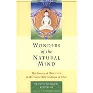 Wonders of the Natural Mind The Essense of Dzogchen in the Native Bon Tradition of Tibet