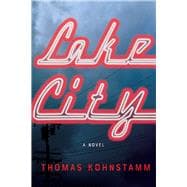 Lake City A Novel