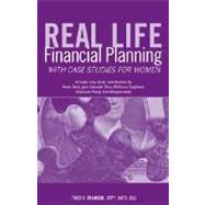 Real Life Financial Planning with Case Studies for Women : An Easy-to-Understand System to Organize Your Financial Plan and Prioritize Financial Decisions