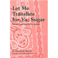 Let Me Translate for Ya, Sugar : Simplified Southern-Speak