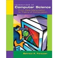 Foundations of Computer Science : From Data Manipulation to Theory of Computation