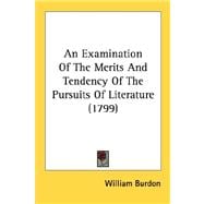 An Examination Of The Merits And Tendency Of The Pursuits Of Literature