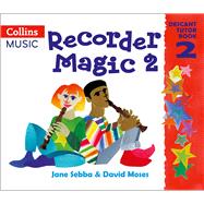 Recorder Magic: Descant Tutor Book 2