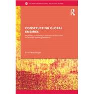 Constructing Global Enemies: Hegemony and Identity in International Discourses on Terrorism and Drug Prohibition