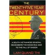 The Twenty-Five Year Century: A South Vietnamese General Remembers the Indochina War to the Fall of Saigon