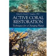 Active Coral Restoration Techniques for a Changing Planet