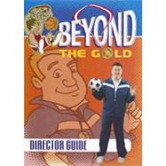 Beyond the Gold Director Guide
