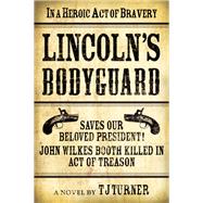 Lincoln's Bodyguard In A Heroic Act Of Bravery Saves Our Beloved President!  John Wilkes Booth Killed In Act Of Treason