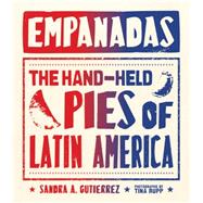 Empanadas The Hand-Held Pies of Latin America