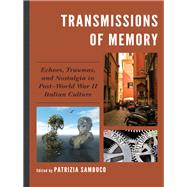 Transmissions of Memory Echoes, Traumas, and Nostalgia in Post–World War II Italian Culture