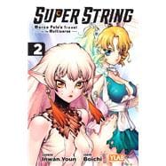 Super String: Marco Polo’s Travel to the Multiverse, Vol. 2