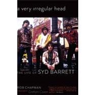 A Very Irregular Head The Life of Syd Barrett