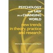 Psychology and Law in a Changing World: New Trends in Theory, Practice and Research
