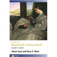 Reading the Nineteenth-century Novel Austen to Eliot