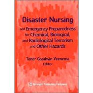 Disaster Nursing and Emergency Preparedness for Chemical, Biological, and Radiological Terrorism