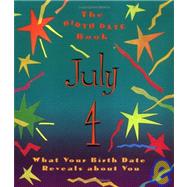 The Birth Date Book July 4; What Your Birthday Reveals About You