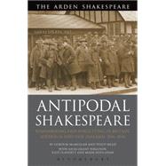 Antipodal Shakespeare Remembering and Forgetting in Britain, Australia and New Zealand, 1916 - 2016