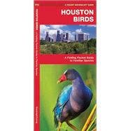 Houston Birds A Folding Pocket Guide to Familiar Species of the Upper Texas Coast