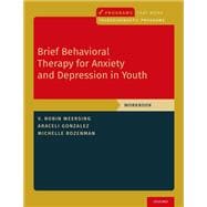 Brief Behavioral Therapy for Anxiety and Depression in Youth Workbook