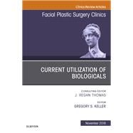 Current Utilization of Biologicals, an Issue of Facial Plastic Surgery Clinics of North America