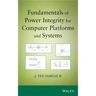 Fundamentals of Power Integrity For Computer Platforms and Systems