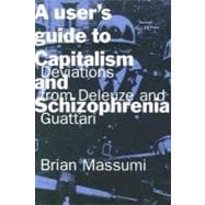 A User's Guide to Capitalism and Schizophrenia Deviations from Deleuze and Guattari