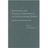 Democracy and Economic Openness in an Interconnected System: Complex transformations