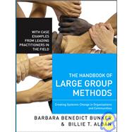 The Handbook of Large Group Methods Creating Systemic Change in Organizations and Communities