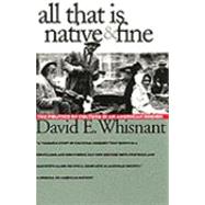 All That Is Native and Fine : The Politics of Culture in an American Region