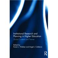 Institutional Research and Planning in Higher Education: Global Contexts and Themes