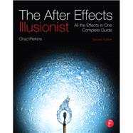 The After Effects Illusionist: All the Effects in One Complete Guide