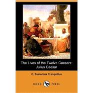 The Lives of the Twelve Caesars: Julius Caesar