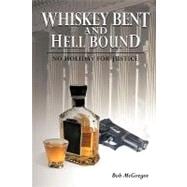 Whiskey Bent and Hell Bound : No Holiday for Justice