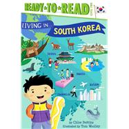 Living in . . . South Korea Ready-to-Read Level 2