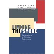 Limning the Psyche : Explorations in Christian Psychology