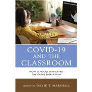 COVID-19 and the Classroom How Schools Navigated the Great Disruption