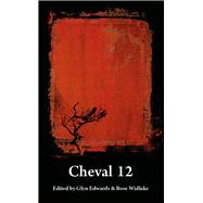 Cheval 12 Edited by Glyn Edwards & Rose Widlake