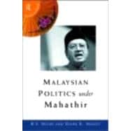 Malaysian Politics Under Mahathir