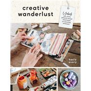 Creative Wanderlust Unlock Your Artistic Potential Through Mixed-Media Art Journaling Techniques - With 8 sheets of printed papers for journaling and collage