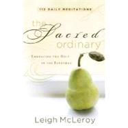 The Sacred Ordinary: Embracing the Holy in the Everyday