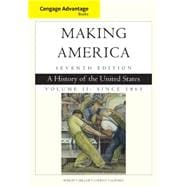 Cengage Advantage Books: Making America, Volume 2 Since 1865 A History of the United States