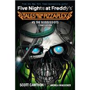 The Bobbiedots Conclusion: An AFK Book (Five Nights at Freddy's: Tales from the Pizzaplex #5)
