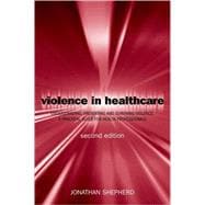 Violence in Health Care Understanding, Preventing and Surviving Violence: A Practical Guide for Health Professionals